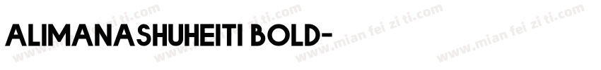 alimanashuheiti bold字体转换